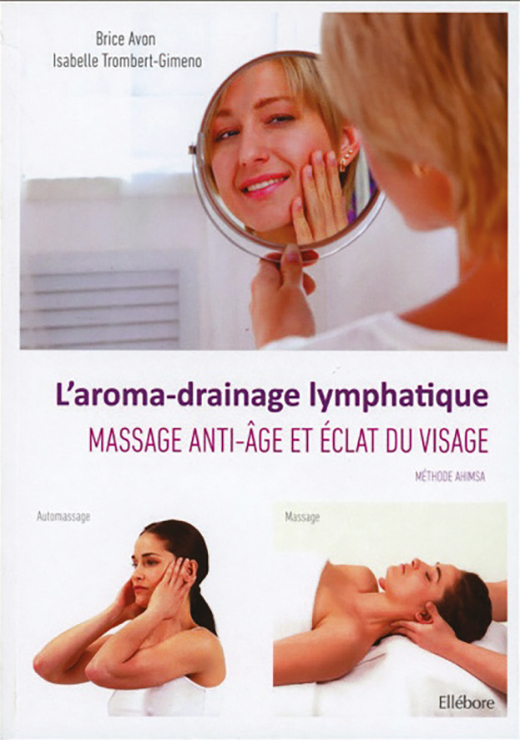 L'aroma-drainage lymphatique - Massage anti-âge et éclat du visage - Brice Avon & Isabelle Trombert-Gimeno