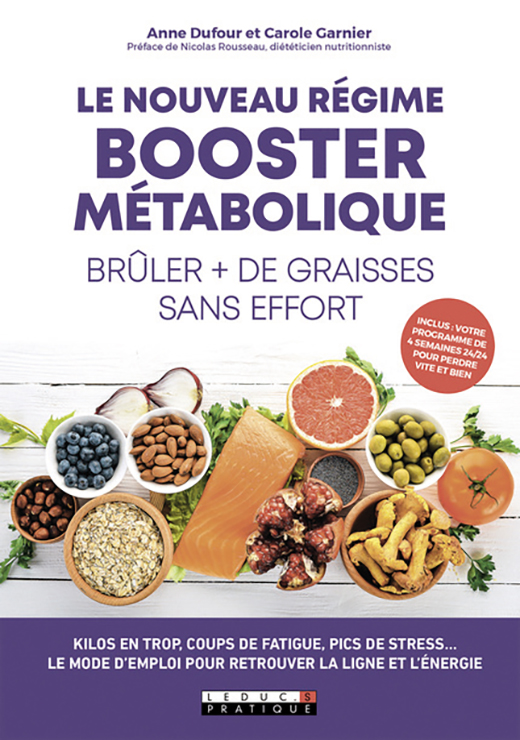 Le nouveau régime booster métabolique. Brûler + de graisses sans effort - Anne Dufour, Carole Garnier, Nicolas Rousseau