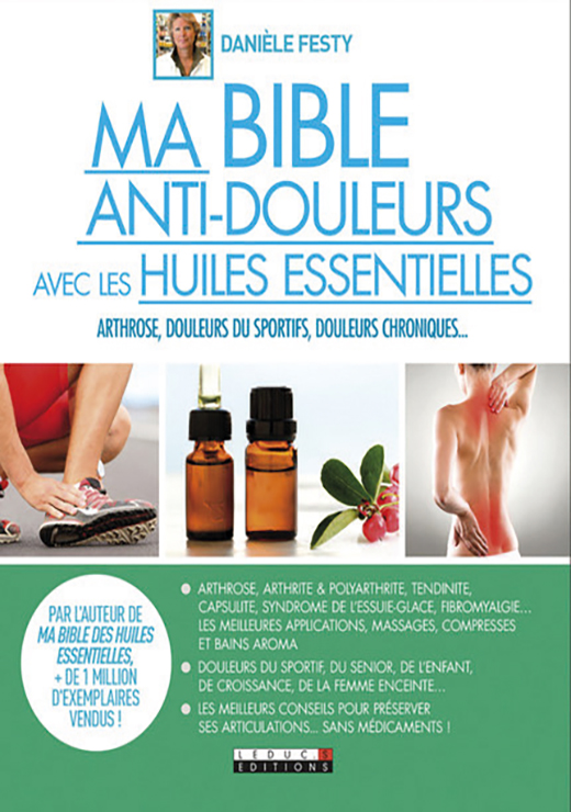 Ma bible anti-douleurs avec les huiles essentielles