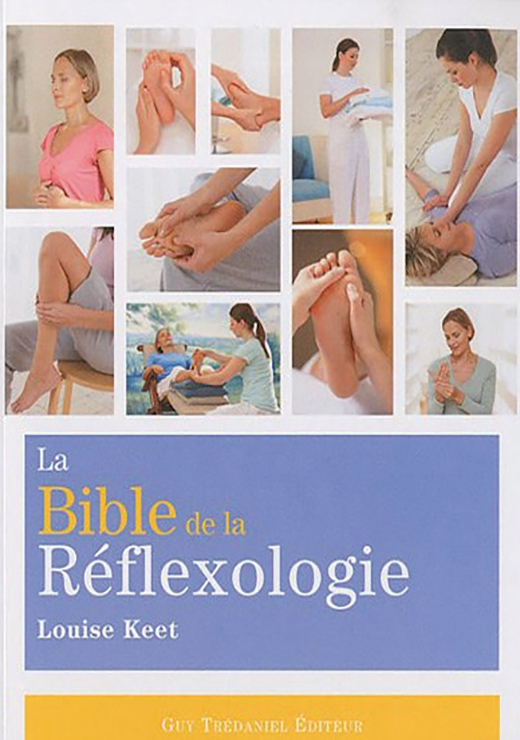 La bible de la réflexologie - Louise Keet et Antonia Leibovici