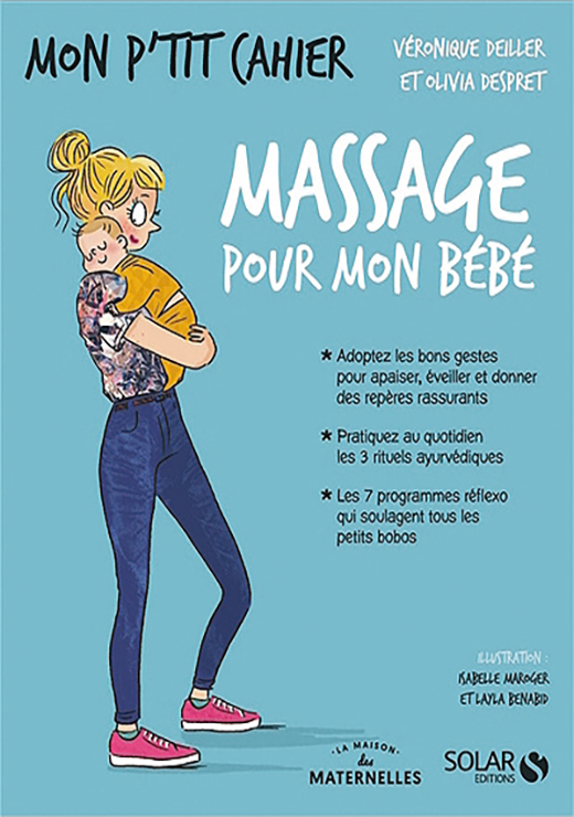 Mon p'tit cahier Massages pour mon bébé - Deiller Véronique, Olivia Despret
