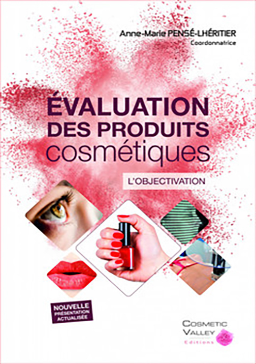 Évaluation des produits cosmétiques. L'objectivation - Anne-Marie PENSÉ-LHÉRITIER