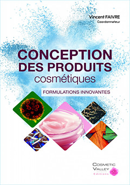 Conception des produits cosmétiques. Formulations innovantes - Vincent Faivre