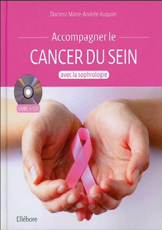 Accompagner le cancer du sein avec la sophrologie - Livre + CD - Marie-Andrée Auquier