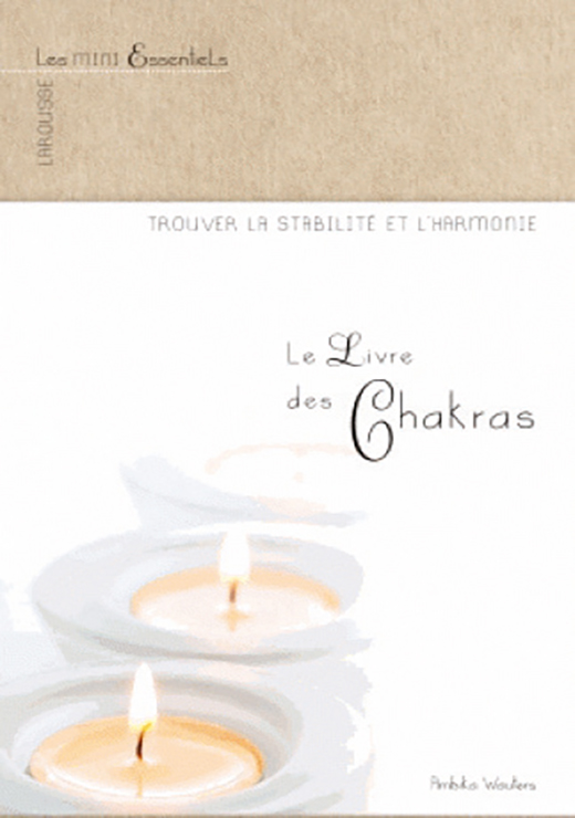 Le livre des chakras - Ambika Wauters, Marie-Line Hillairet, Nicolas Blot, Florian Chab