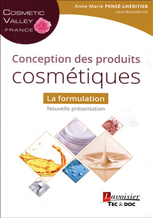 Conception des produits cosmétiques. La formulation - Anne-Marie PENSÉ-LHÉRITIER