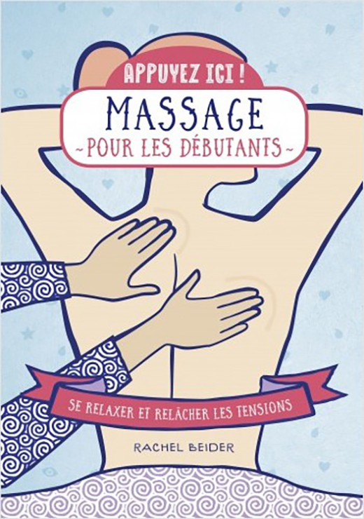 Massage pour les débutants - se relaxer et relâcher les tensions - Rachel BEIDER