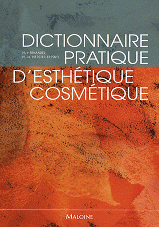 Dictionnaire pratique d'esthétique cosmétique - Micheline Hernandez, Marie-Madeleine Mercier-Fresnel