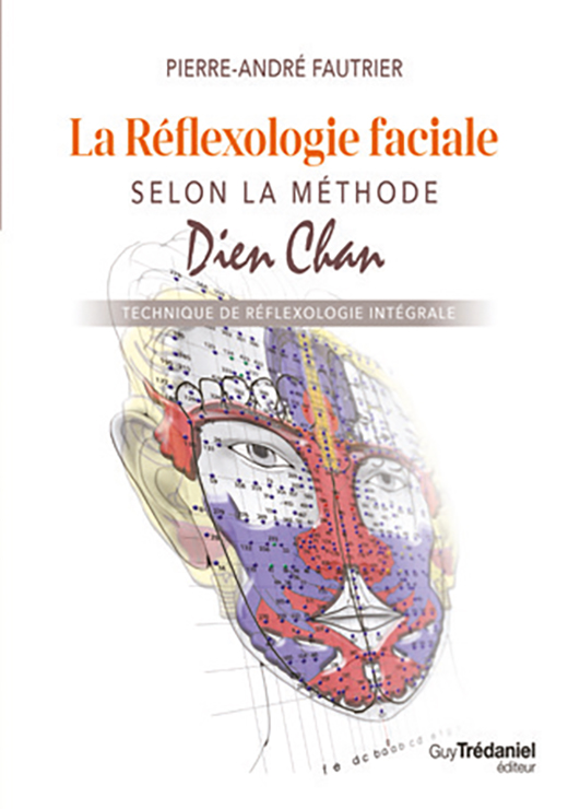 La réflexologie faciale selon la méthode Dien Chan - Pierre-André FAUTRIER