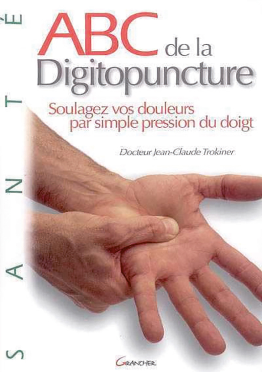 ABC de la digitopuncture - Dr Jean-Claude Trokiner