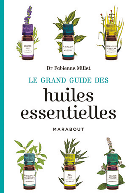 Le grand guide des huiles essentielles. - Fabienne Millet