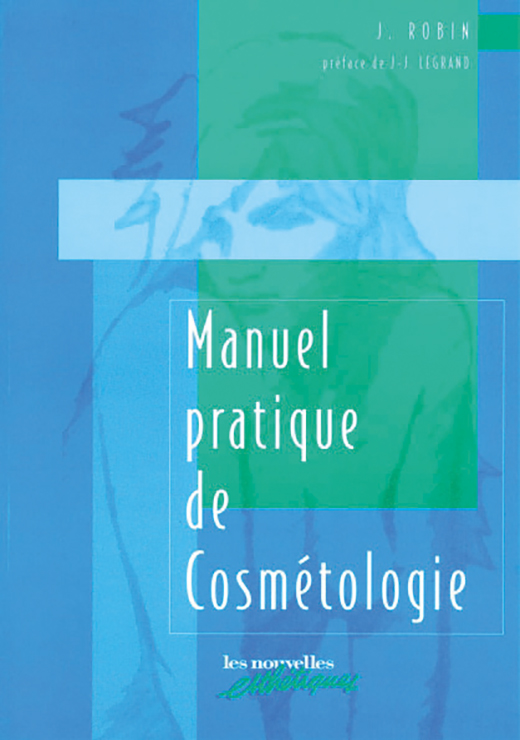Manuel pratique de cosmétologie - Dr Jean Robin
