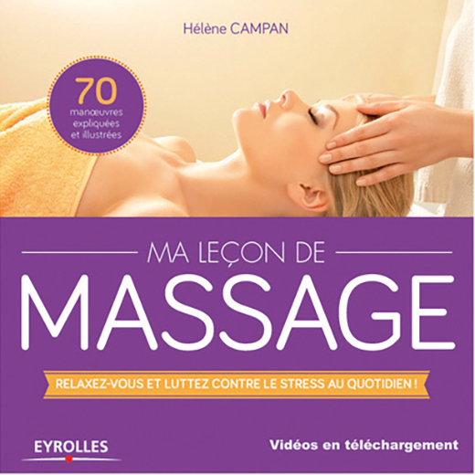 Ma leçon de massage. Relaxez-vous et luttez contre le stress au quotidien ! Livre + dvd. - Hélène Campan