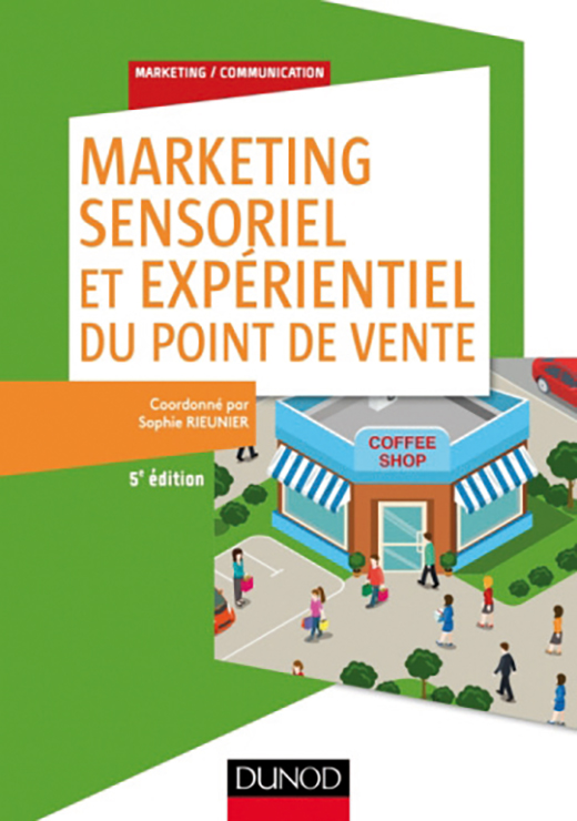 Marketing sensoriel et expérientiel du point de vente - 5e édition - Sophie Rieunier, Bruno Daucé, Delphine Dion, Clément Dubreuil, K