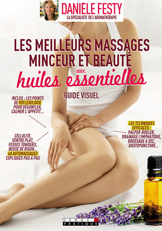 Les meilleurs massages minceur et beauté aux huiles essentielles, guide visuel - Danièle Festy