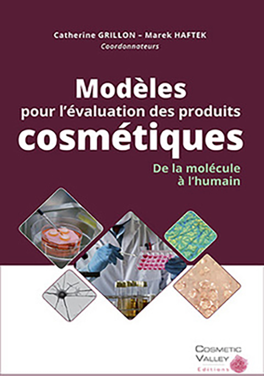 Modèles pour l'évaluation des produits cosmétiques. De la molécule à l'humain - GRILLON Catherine, HAFTEK Marek