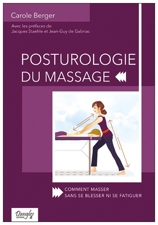 Posturologie du massage. Comment masser sans se blesser ni se fatiguer. - Berger Carole