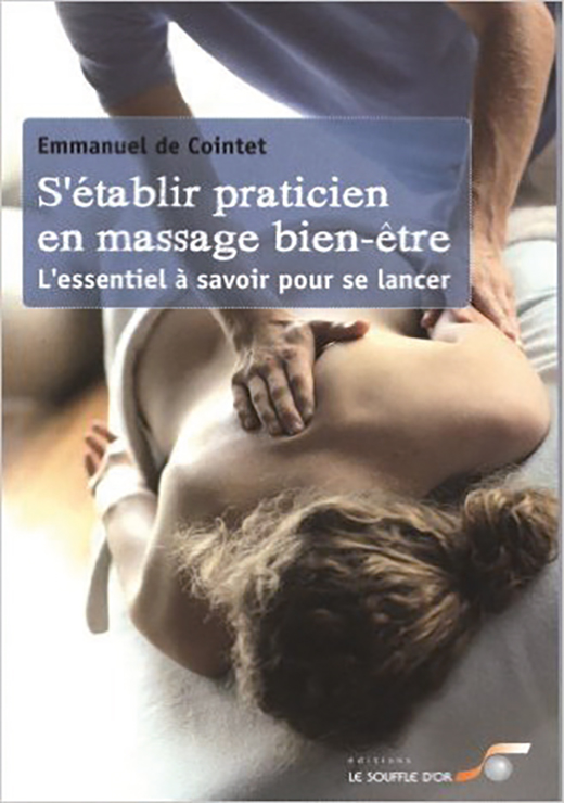 S'établir praticien en massage bien-être. L'essentiel à savoir pour se lancer - Emmanuel DE COINTET