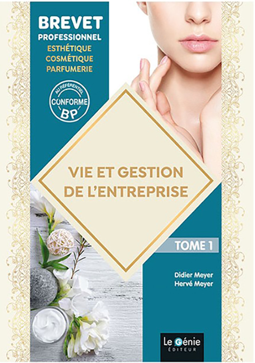 Vie et gestion de l'entreprise - Tome 1 BP Esthétique Cosmétique Parfumerie - MEYER Didier et MEYER Hervé