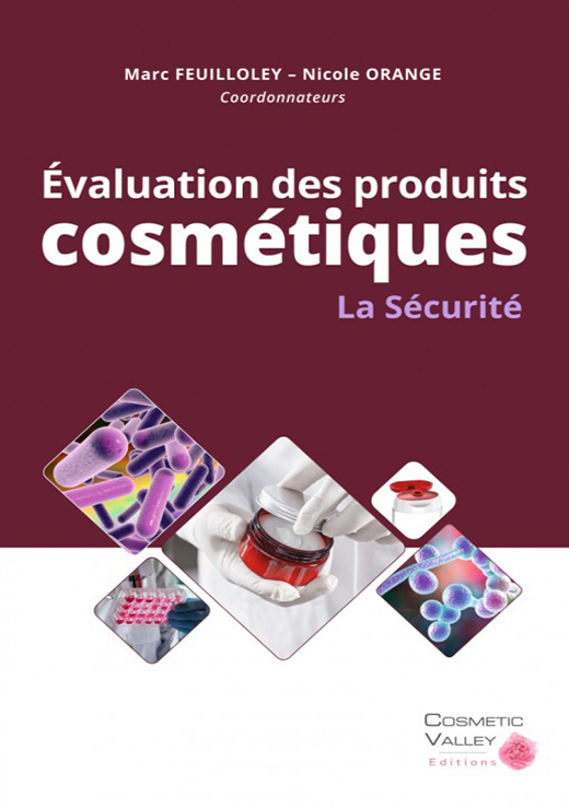 Évaluation des produits cosmétiques - La sécurité - Marc FEUILLOLEY, Nicole ORANGE