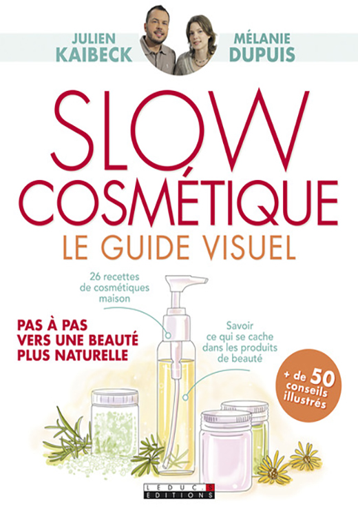 Slow cosmétique, le guide visuel - Julien Kaibeck, Mélanie Dupuis