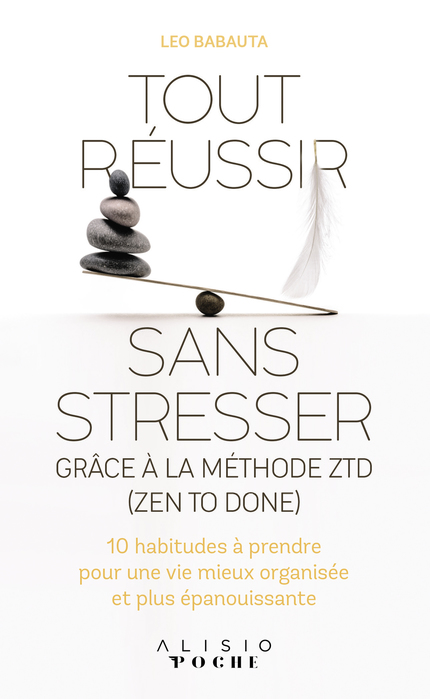 Tout réussir sans stresser grâce à la méthode ZTD (Zen to Done) - Leo Babauta