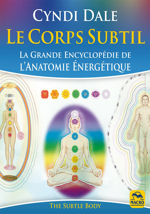 Le corps subtil - La grande encyclopédie de l'anatomie énergétique - Cyndi Dale