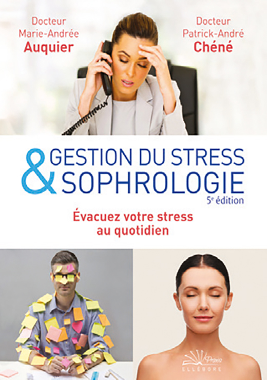 Gestion du stress et sophrologie. Évacuer son stress avec la sophrologie - Dr P.-A. Chéné et Dr M.-A. Auquier