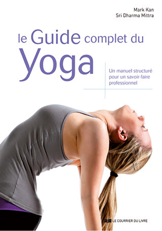 Le Guide complet du Yoga - Mark KAN, Sri Dharma MITTRA