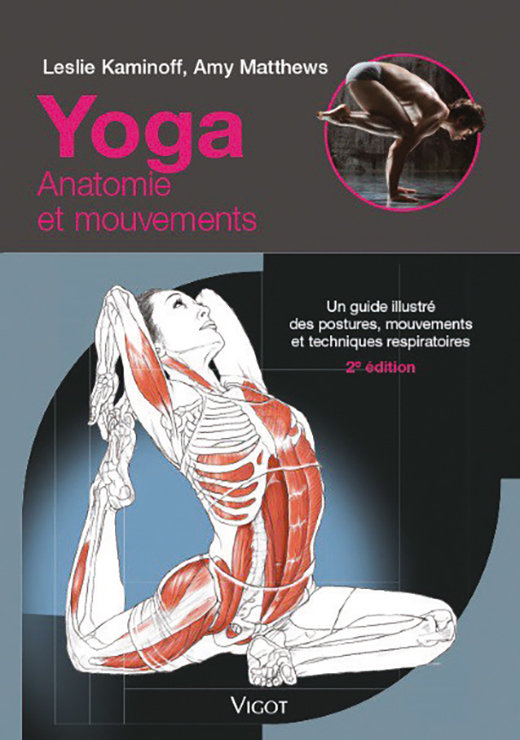 Yoga : Anatomie et mouvements 2e édition - Leslie Kaminoff, Amy Matthews